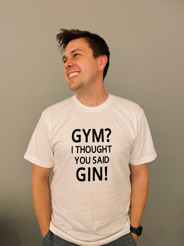 Gym? I Thought You Said Gin T-Shirt